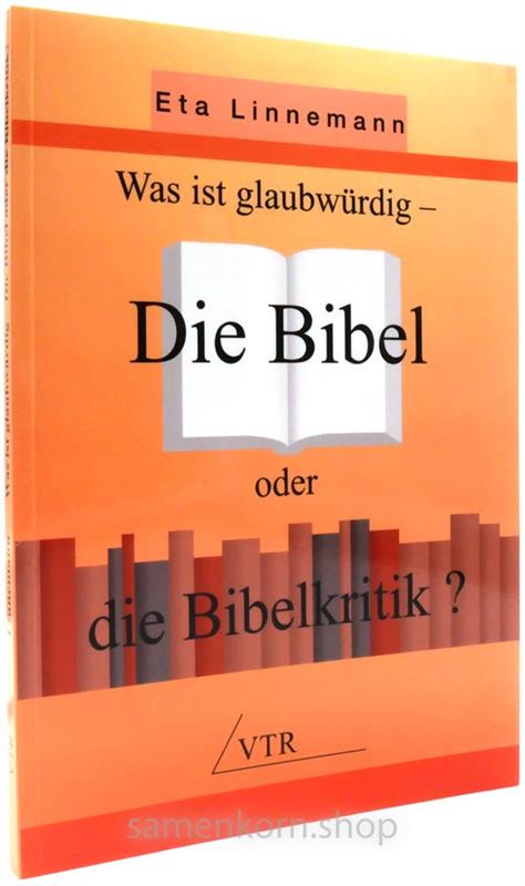 Was ist glaubwürdig - Die Bibel oder die Bibelkritik? / Buch