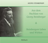 Aus dem Nachlass von Georg Steinberger & Steinbergers Leben und Wirken